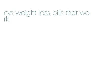 cvs weight loss pills that work
