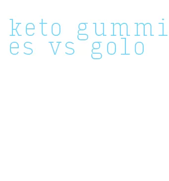 keto gummies vs golo