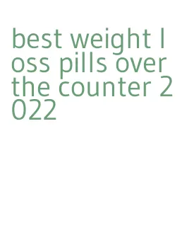best weight loss pills over the counter 2022