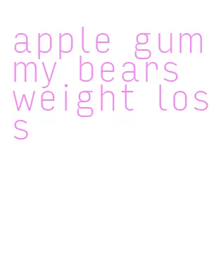 apple gummy bears weight loss