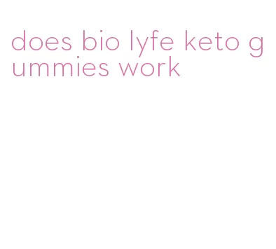 does bio lyfe keto gummies work