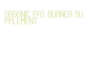 organic fat burner supplement