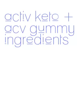activ keto + acv gummy ingredients