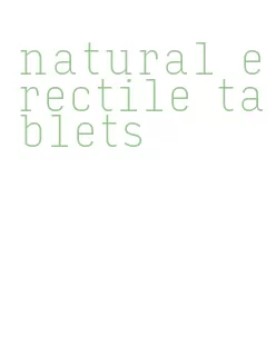 natural erectile tablets
