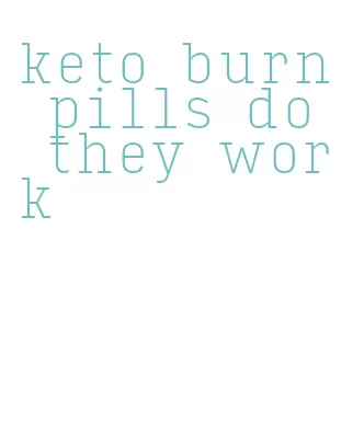 keto burn pills do they work