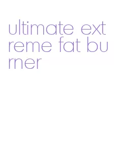 ultimate extreme fat burner