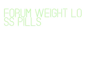 forum weight loss pills