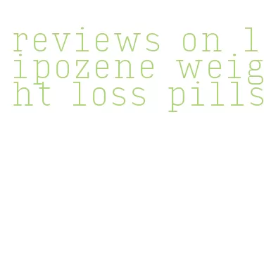reviews on lipozene weight loss pills