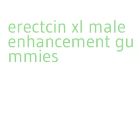 erectcin xl male enhancement gummies