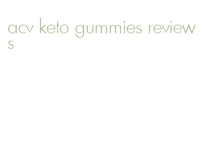 acv keto gummies reviews