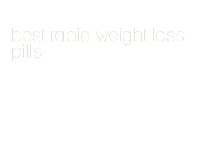 best rapid weight loss pills