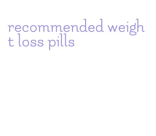 recommended weight loss pills
