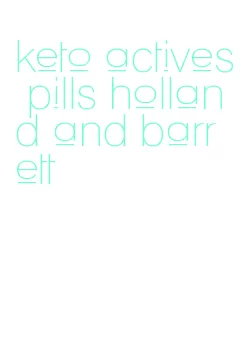 keto actives pills holland and barrett