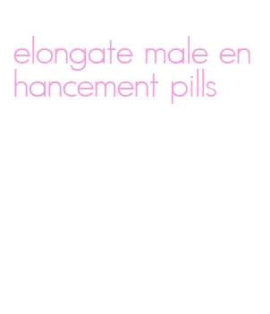 elongate male enhancement pills