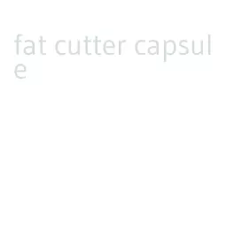 fat cutter capsule