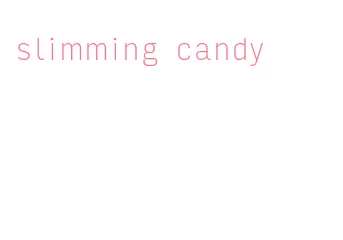 slimming candy