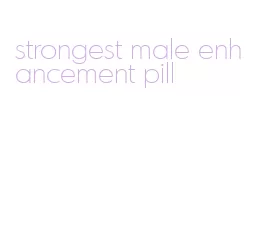 strongest male enhancement pill