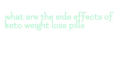 what are the side effects of keto weight loss pills