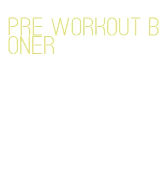 pre workout boner