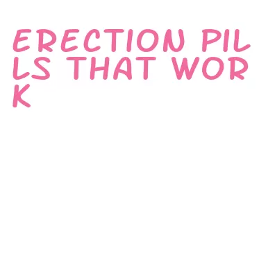 erection pills that work
