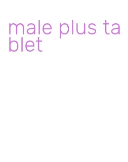 male plus tablet