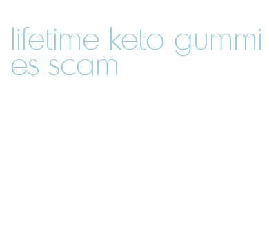 lifetime keto gummies scam