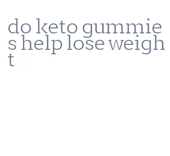 do keto gummies help lose weight