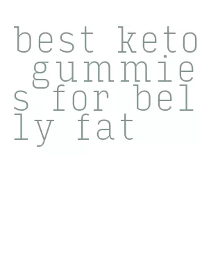 best keto gummies for belly fat
