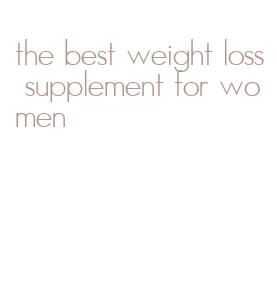 the best weight loss supplement for women