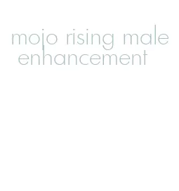 mojo rising male enhancement