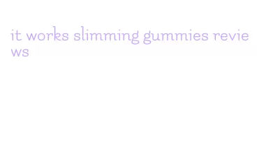 it works slimming gummies reviews
