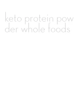 keto protein powder whole foods
