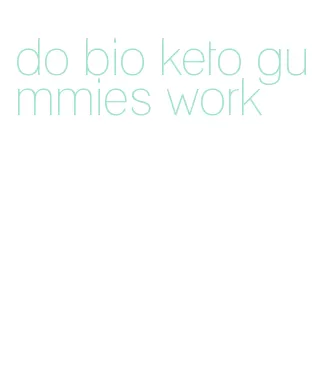 do bio keto gummies work