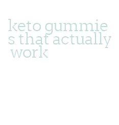 keto gummies that actually work