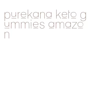 purekana keto gummies amazon