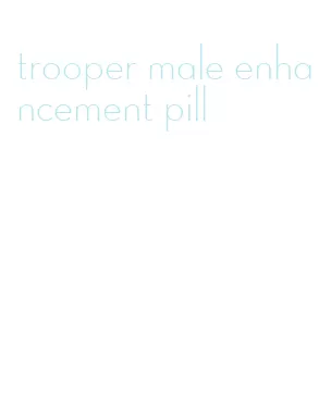trooper male enhancement pill
