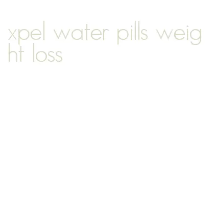 xpel water pills weight loss