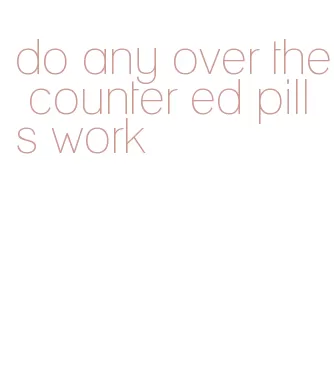 do any over the counter ed pills work