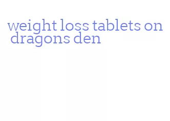 weight loss tablets on dragons den