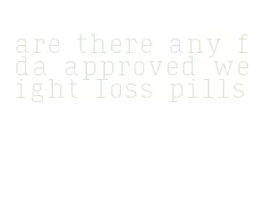 are there any fda approved weight loss pills