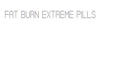 fat burn extreme pills