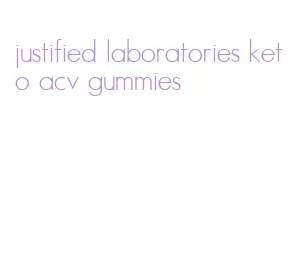 justified laboratories keto acv gummies