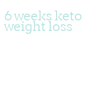 6 weeks keto weight loss