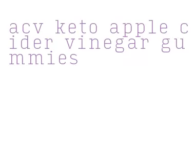 acv keto apple cider vinegar gummies
