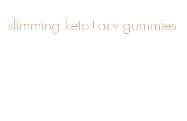 slimming keto+acv gummies