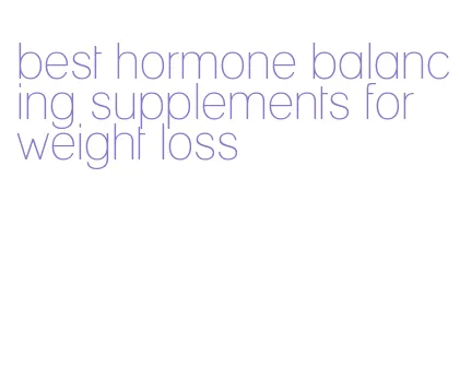 best hormone balancing supplements for weight loss