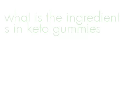what is the ingredients in keto gummies