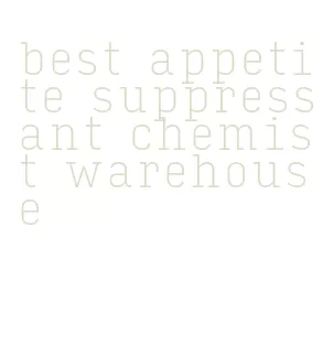 best appetite suppressant chemist warehouse