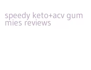 speedy keto+acv gummies reviews