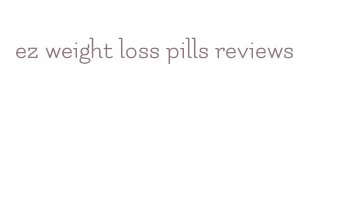 ez weight loss pills reviews